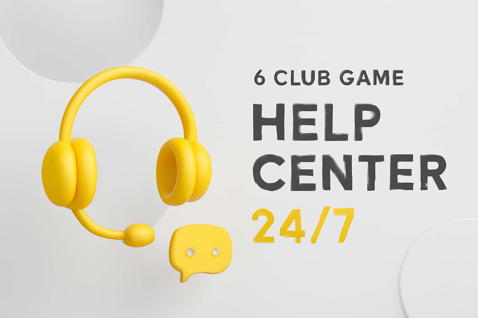 6 Club Game Help Center 24/7 Interface